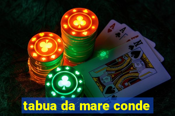 tabua da mare conde